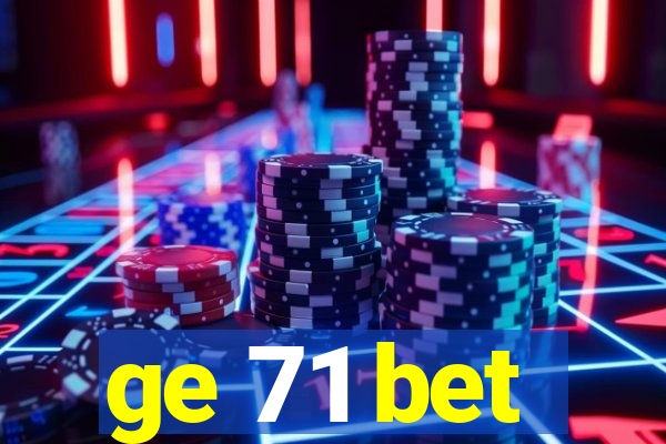 ge 71 bet